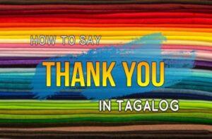 How to Say “Thank You” in Tagalog How to Say “Thank You” in Tagalog