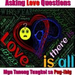 Asking Love Questions in Tagalog (Mga Tanong Tungkol sa Pag‑ibig) Asking Love Questions in Tagalog (Mga Tanong Tungkol sa Pag‑ibig)