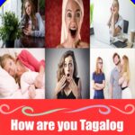 How to Say “How Are You?” in Tagalog How to Say “How Are You?” in Tagalog