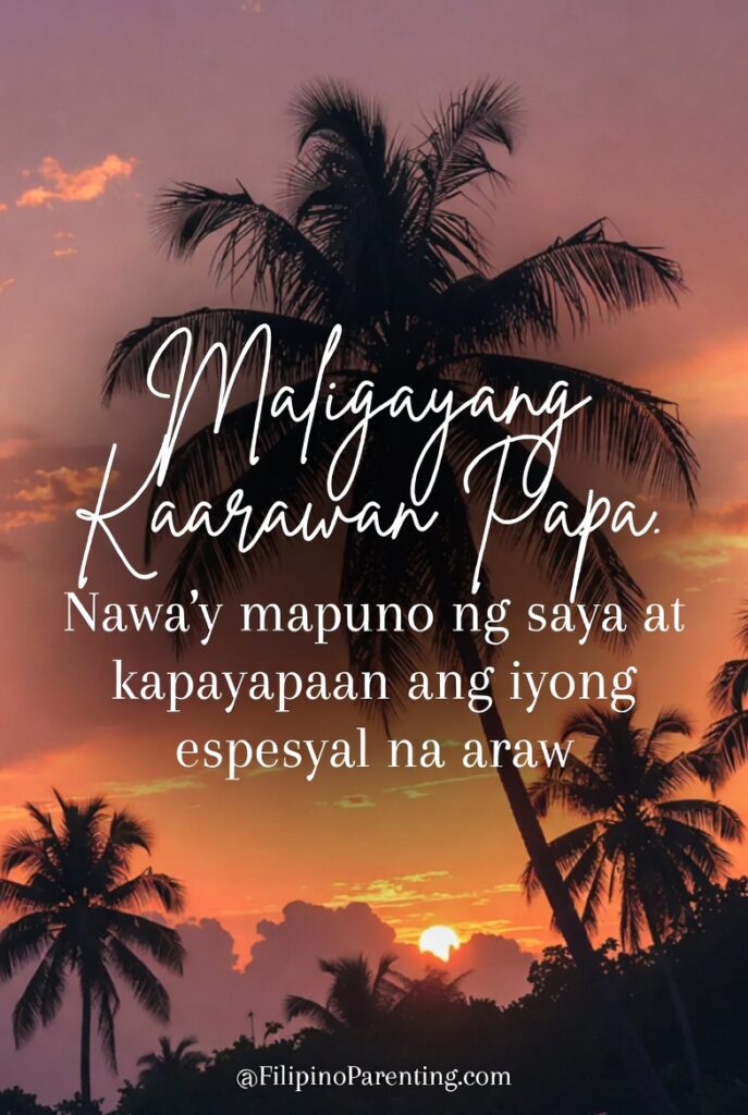 Maligayang Kaarawan Papa: 25 Heartfelt Birthday Messages, Prayers, and Quotes Looking for the perfect birthday message for your dad? Download our "Happy Birthday Papa" and "Maligayang Kaarawan" posters. Heartfelt wishes for every Filipino home.