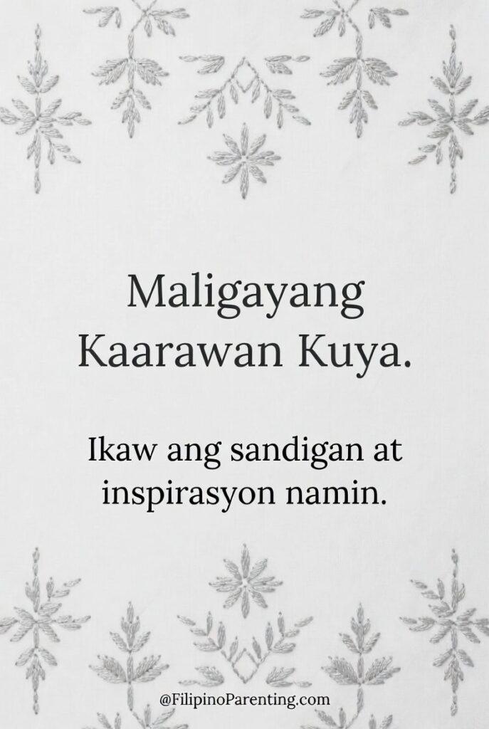 25+ Best Ways to Say Maligayang Kaarawan Kuya: The Ultimate Guide Honor your big brother with this elegant “Maligayang Kaarawan Kuya” birthday poster featuring a minimalist white background with delicate silver floral accents. The heartfelt Filipino message, “Ikaw ang sandigan at inspirasyon namin,” makes this design a meaningful tribute filled with gratitude and admiration. Perfect for social media greetings, digital sharing, or printable birthday cards for kuya, this classy and timeless layout includes subtle @FilipinoParenting.com branding for a polished and professional finish.