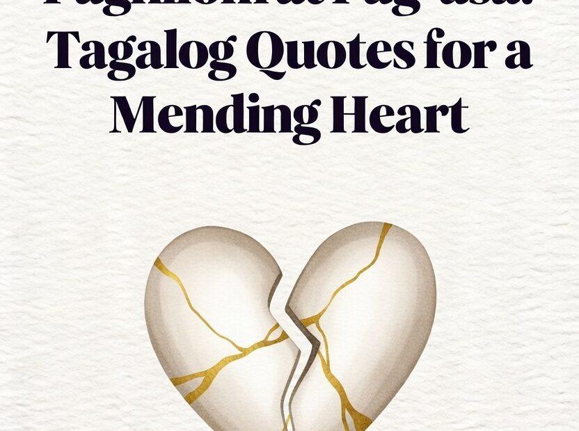 An illustration of a broken heart mended with gold (Kintsugi style) on a white textured background. The bold text reads "Paghilom at Pag-asa: Tagalog Quotes for a Mending Heart" with the FilipinoParenting.com logo at the bottom.