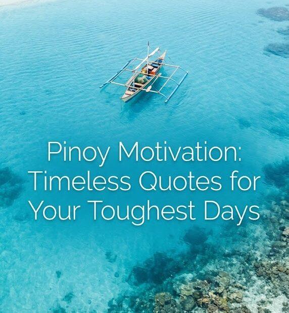 An aerial drone shot of a traditional Filipino outrigger boat (Bangka) floating on crystal-clear turquoise waters above a coral reef, featuring the text overlay: "Pinoy Motivation: Timeless Quotes for Your Toughest Days."