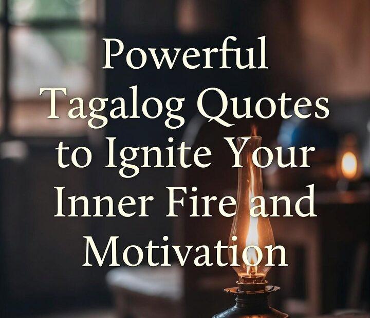 A warm, rustic indoor setting featuring an antique oil lamp lit on a wooden table, with text overlay reading "Powerful Tagalog Quotes to Ignite Your Inner Fire and Motivation" in elegant serif font.