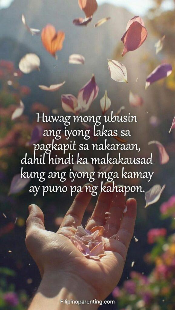 Tagalog Quotes About Letting Go and Moving On: 5 Unforgettable Reflections Vertical image showing an open palm releasing flower petals into the air, with the text: "Huwag mong ubusin ang iyong lakas sa pagkapit sa nakaraan, dahil hindi ka makakausad kung ang iyong mga kamay ay puno pa ng kahapon."