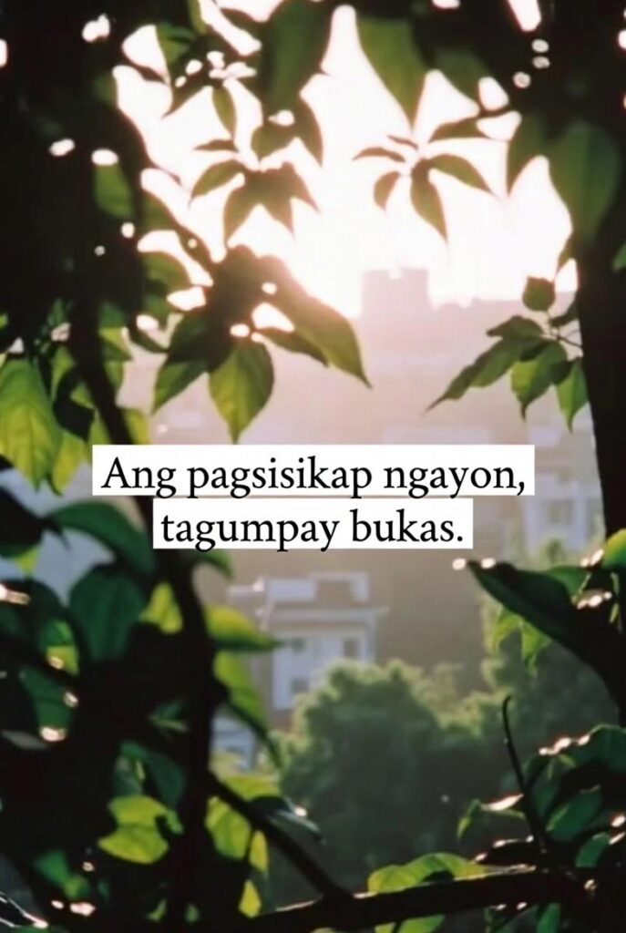 6 Tagalog Morning Motivational Quotes to Inspire a Positive and Powerful Start A motivating Tagalog morning quote to inspire productivity: ‘Ang pagsisikap ngayon, tagumpay bukas.’ Discover uplifting Filipino reminders that encourage hard work, discipline, and a positive start to your day. From filipinoparenting.com.