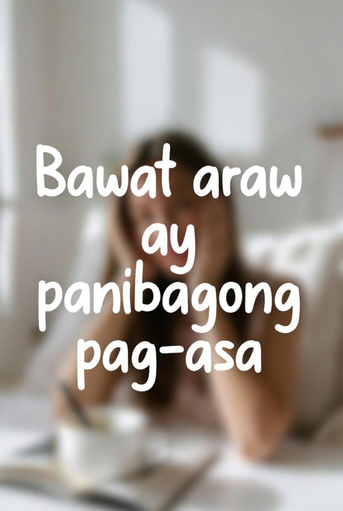 6 Tagalog Morning Motivational Quotes to Inspire a Positive and Powerful Start A Tagalog morning motivational quote to inspire your day: ‘Bawat araw ay panibagong pag‑asa.’ Discover simple Filipino reminders that bring positivity, gratitude, and fresh beginnings to every morning. From filipinoparenting.com.